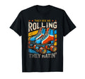 Roller Skating They See Me Rollin T-Shirt - Fun Novelty Design for Adults - T-Shirt, Sweatshirt, Hoodie