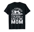 My Favorite Soccer Player Calls T-Shirt - Casual Everyday Wear for Adults - T-Shirt, Sweatshirt, Hoodie
