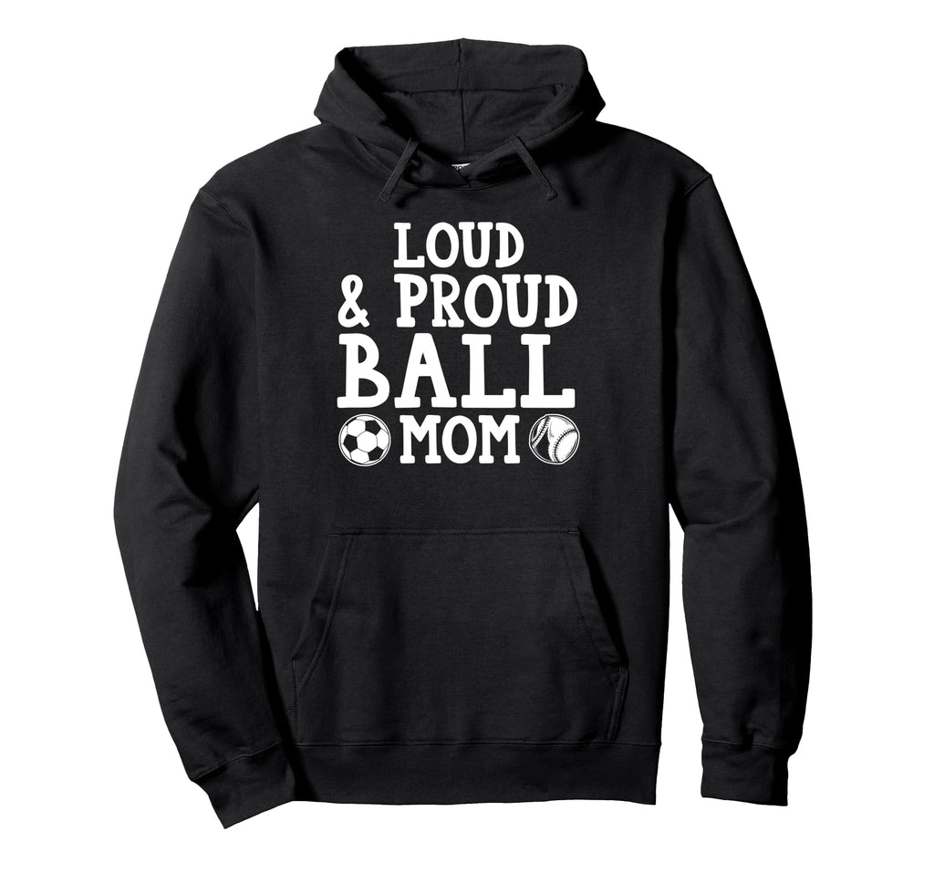 Loud Proud Ball Mom Baseball Hoodie - Minimalist Print Men Women - T-Shirt, Sweatshirt, Hoodie