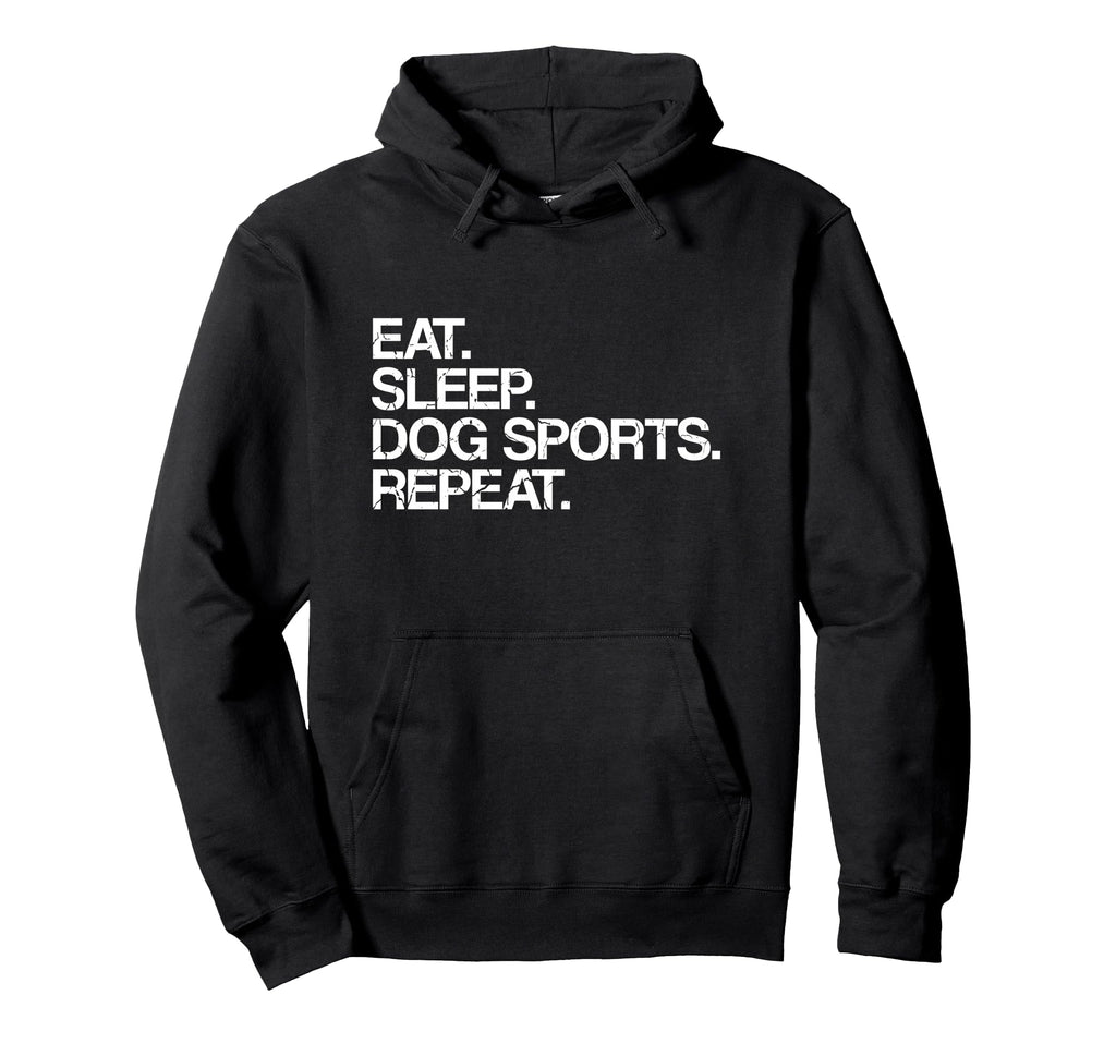 Eat Sleep Dog Sports Repeat Dog Sports Hoodie - Custom Art Print Men Women - T-Shirt, Sweatshirt, Hoodie
