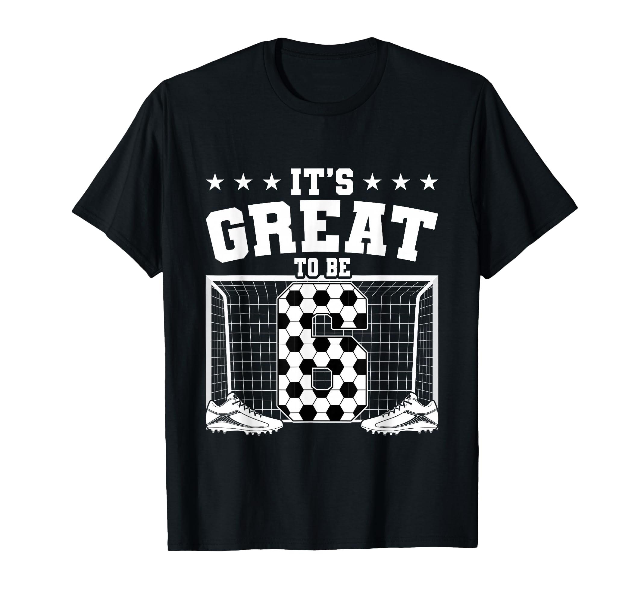 Its Great To Be 6 Years Old 6Th T-Shirt - Unique Graphic Men Women - T-Shirt, Sweatshirt, Hoodie