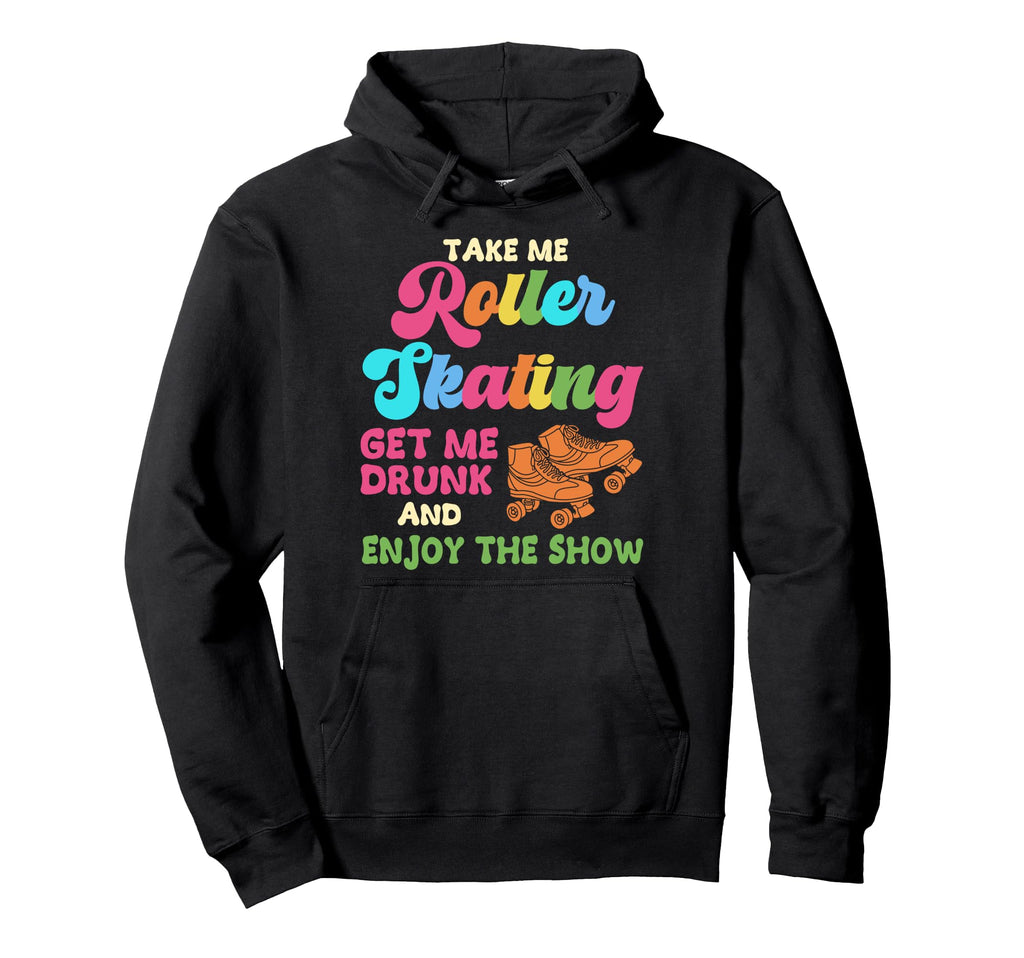 Roller Skating Skate 1970S Take Me Hoodie - Novelty Apparel for Adults - T-Shirt, Sweatshirt, Hoodie