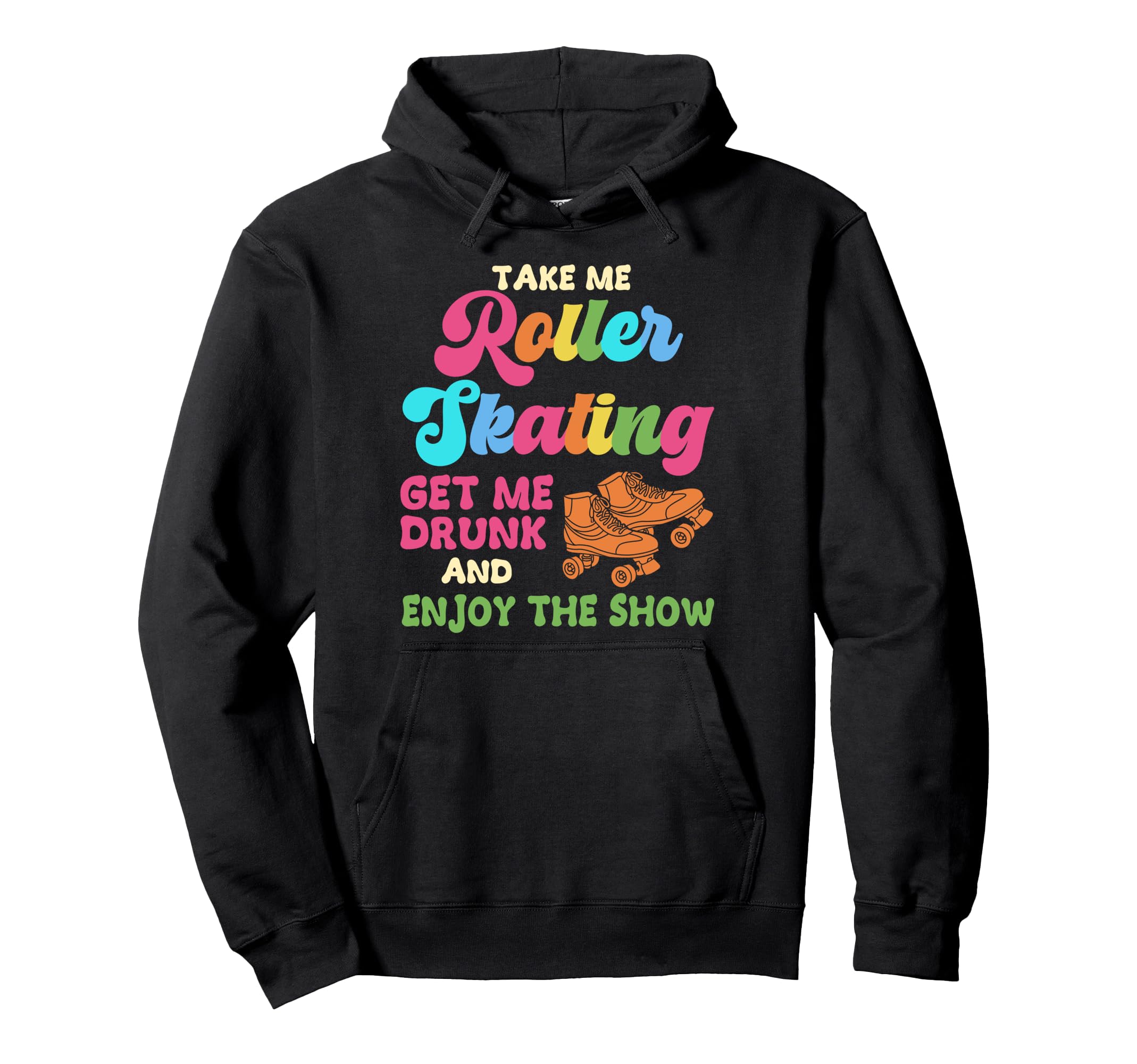 Roller Skating Skate 1970S Take Me Hoodie - Novelty Apparel for Adults - T-Shirt, Sweatshirt, Hoodie