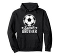 Funny Soccer Brother Mothers Day Hoodie - Aesthetic Graphic for Adults - T-Shirt, Sweatshirt, Hoodie