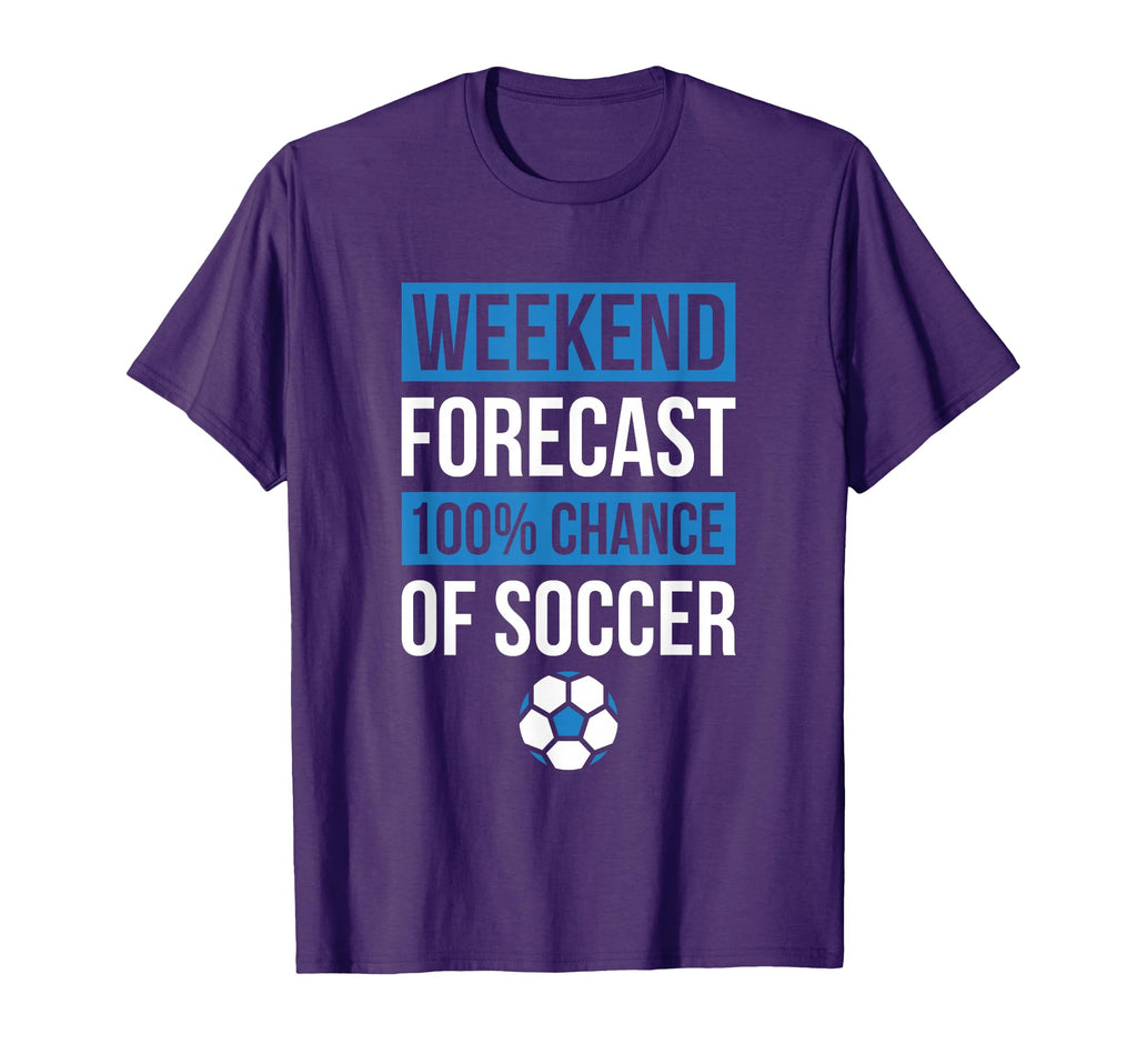 Weekend Forecast Funny Soccer Soccer T-Shirt - Novelty Apparel for Adults - T-Shirt, Sweatshirt, Hoodie