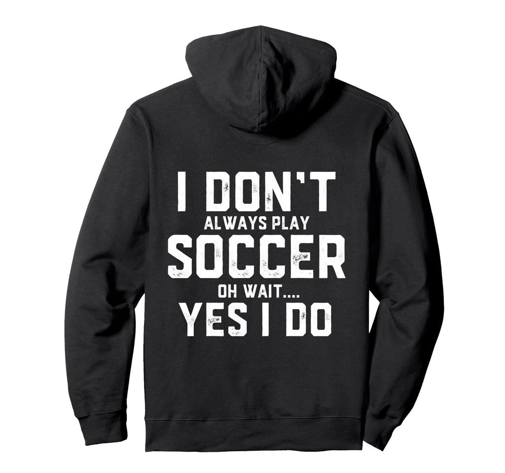 Funny Soccer Costume Players Coaches Pro Hoodie - Novelty Apparel Unisex - T-Shirt, Sweatshirt, Hoodie