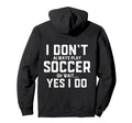 Funny Soccer Costume Players Coaches Pro Hoodie - Novelty Apparel Unisex - T-Shirt, Sweatshirt, Hoodie