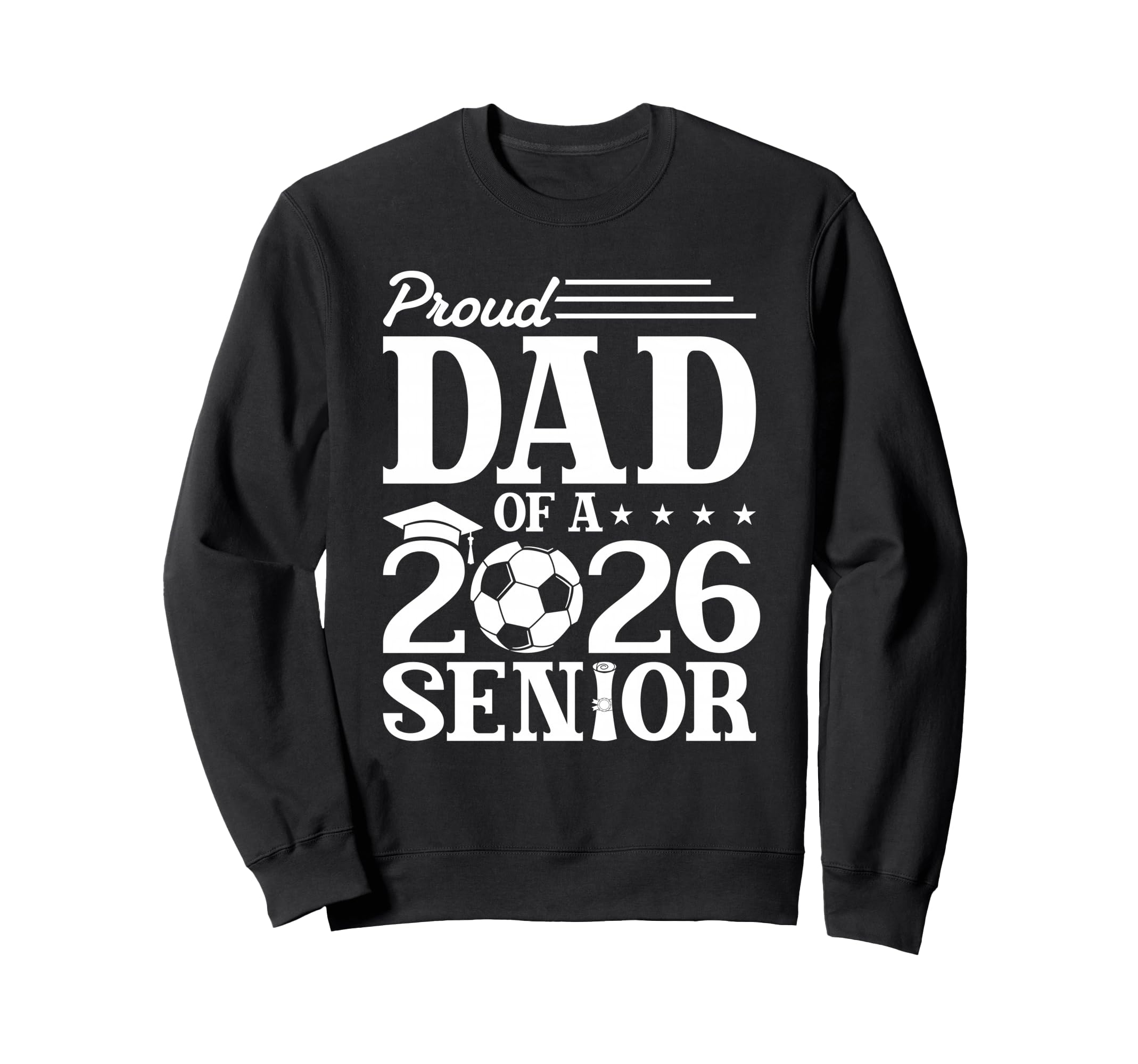 Proud Dad 2026 Senior Soccer Sweatshirt - Fun Novelty Design Unisex - T-Shirt, Sweatshirt, Hoodie