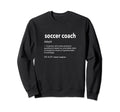 Soccer Coach Definition Funny Soccer Sweatshirt - Graphic Print for Adults - T-Shirt, Sweatshirt, Hoodie
