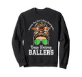 Busy Raising Ballers Warning May Sweatshirt - Custom Art Print Men Women - T-Shirt, Sweatshirt, Hoodie