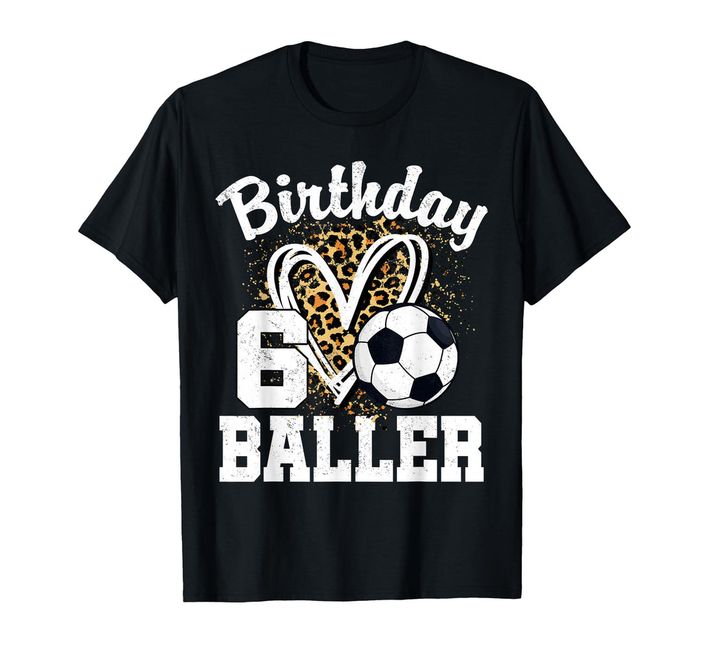 6Th Birthday Soccer Ball 6 Year T-Shirt - Casual Everyday Wear Men Women - T-Shirt, Sweatshirt, Hoodie