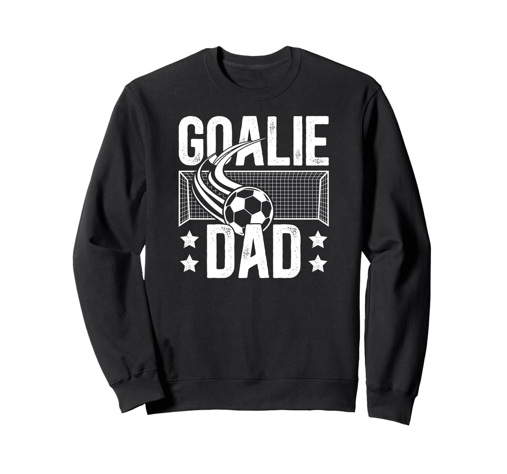 Soccer Goalie Dad Soccer Keeper Sweatshirt - Novelty Apparel for Adults - T-Shirt, Sweatshirt, Hoodie