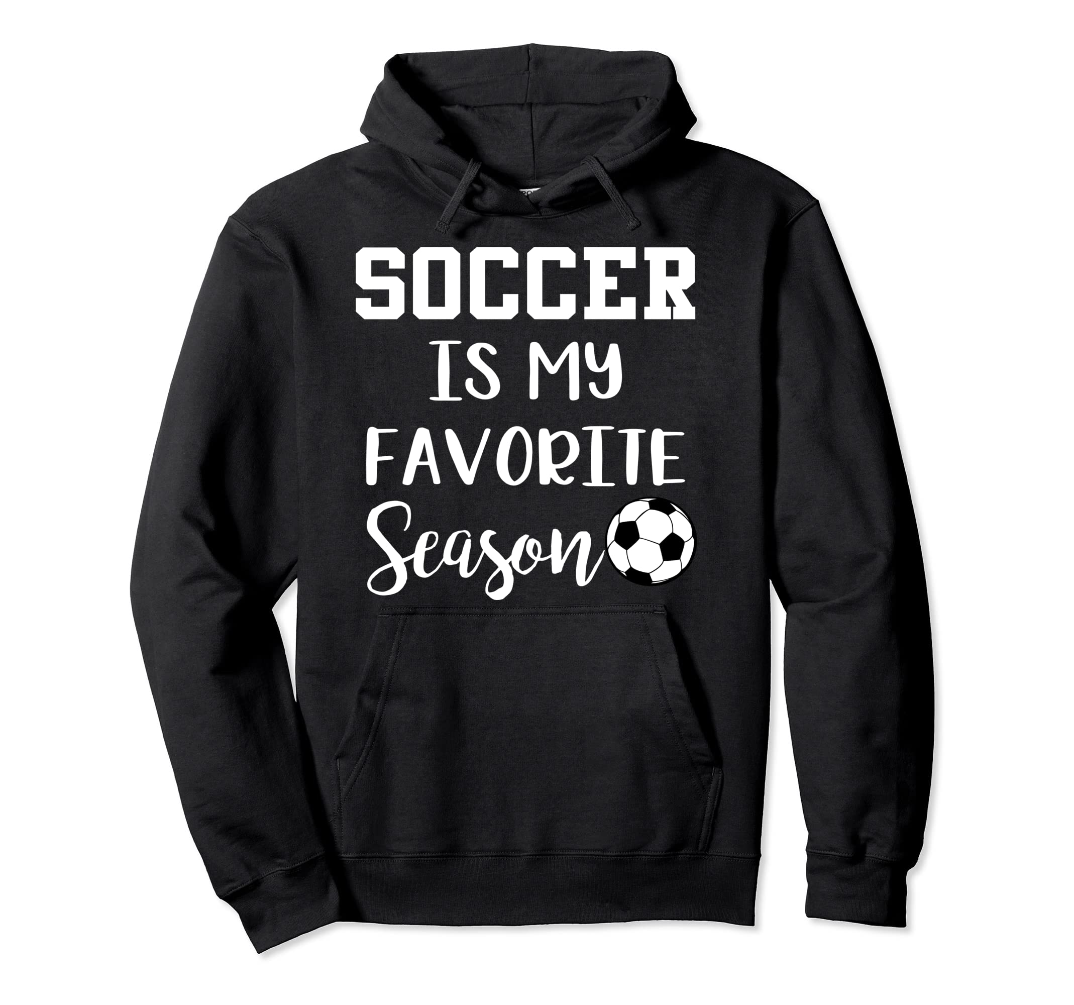 Soccer Is My Favorite Season Hoodie - Aesthetic Graphic Men Women - T-Shirt, Sweatshirt, Hoodie