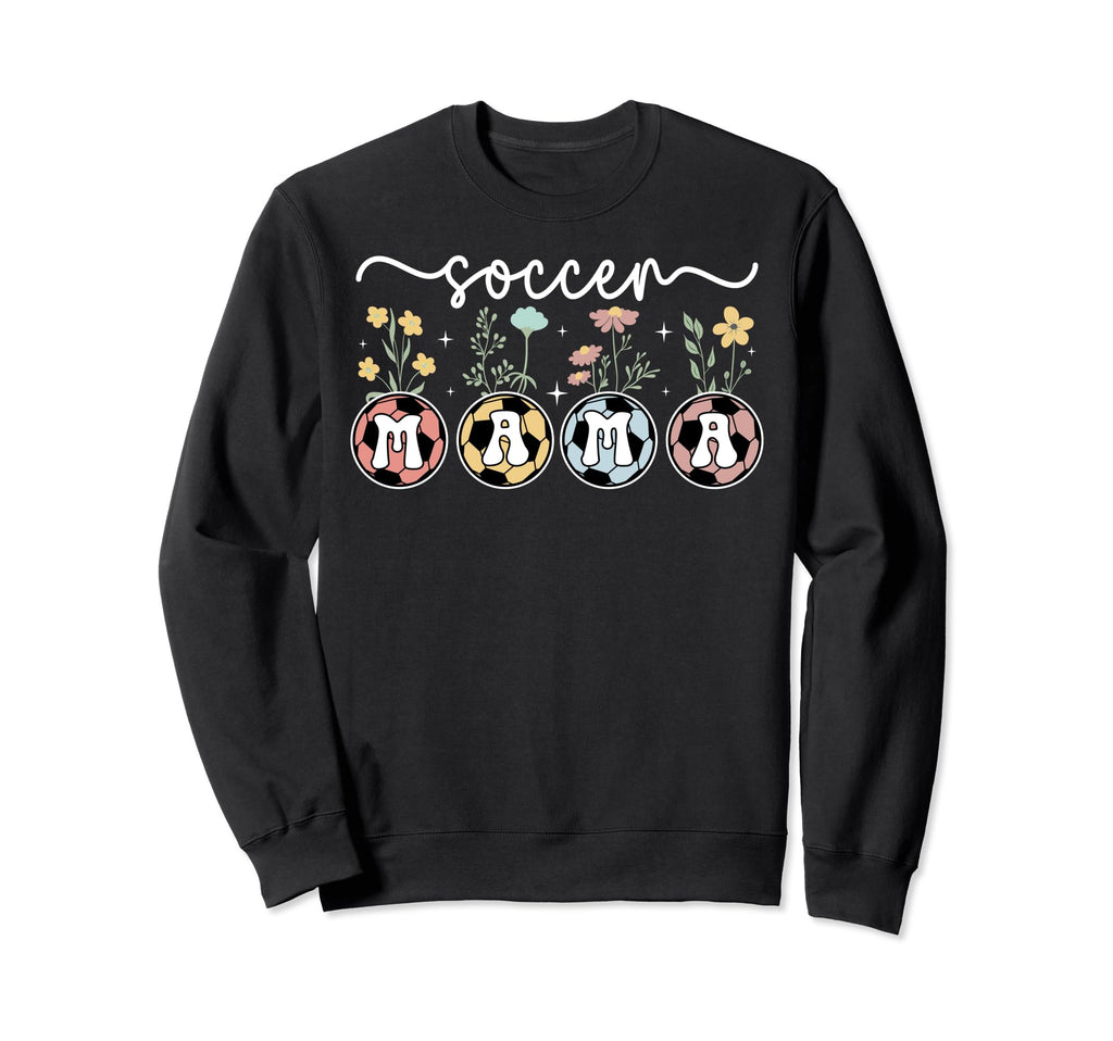 Soccer Mama Flowers Soccer Mom Sweatshirt - Streetwear Style Men Women - T-Shirt, Sweatshirt, Hoodie