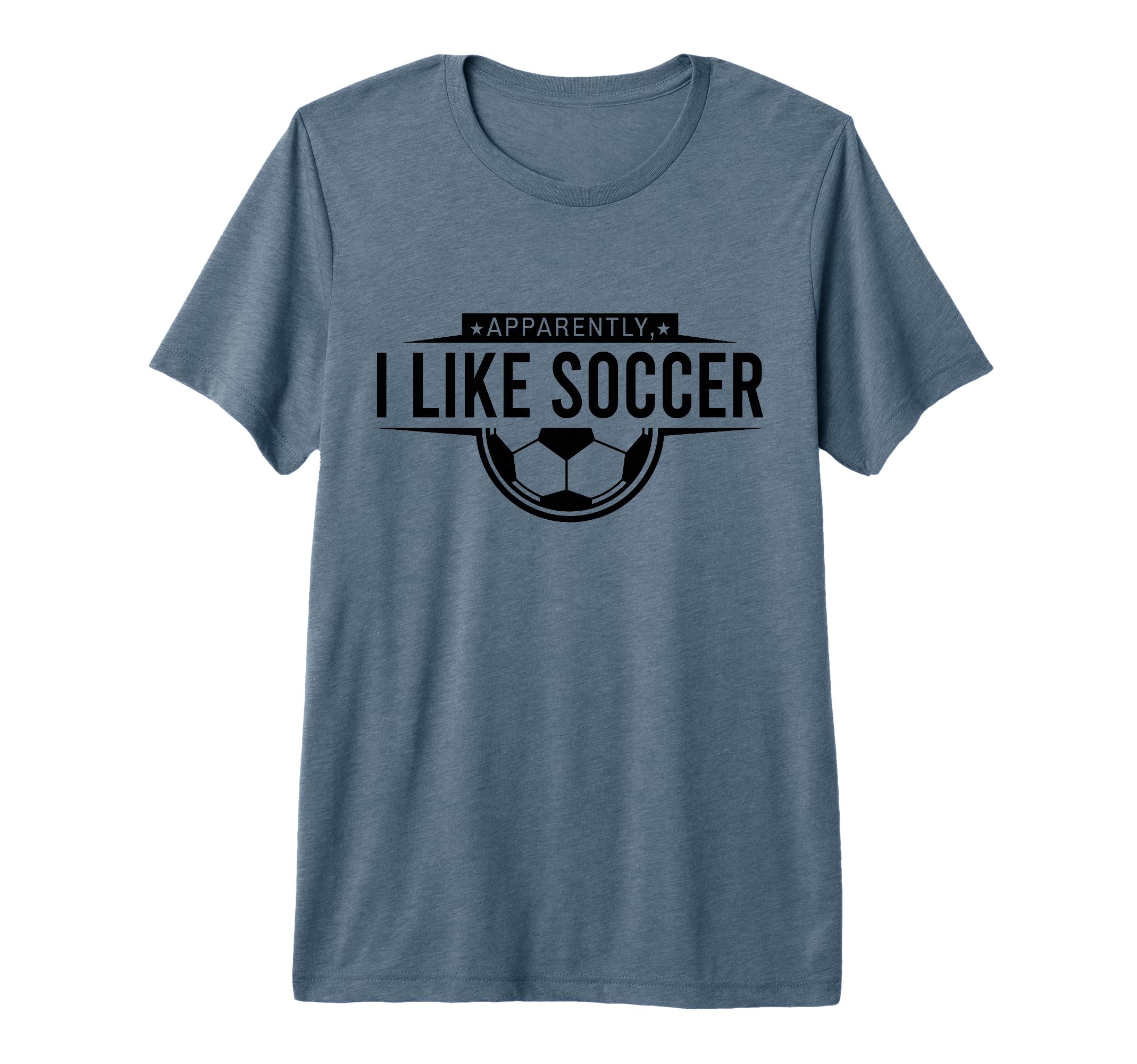 Apparently I Like Soccer Funny Game Day T-Shirt - Minimalist Print Unisex - T-Shirt, Sweatshirt, Hoodie
