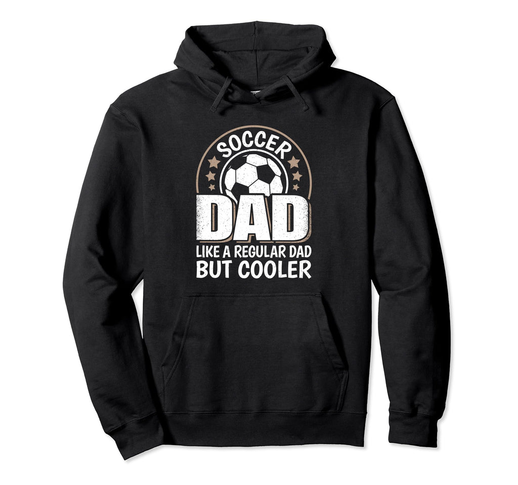 Soccer Dad Like Regular Dad But Hoodie - Custom Art Print for Adults - T-Shirt, Sweatshirt, Hoodie