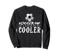 Soccer Dad Like Regular Dad But Way Sweatshirt - Aesthetic Graphic Unisex - T-Shirt, Sweatshirt, Hoodie