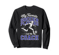 Soccer Coach My Favorite Soccer Sweatshirt - Unique Graphic Men Women - T-Shirt, Sweatshirt, Hoodie