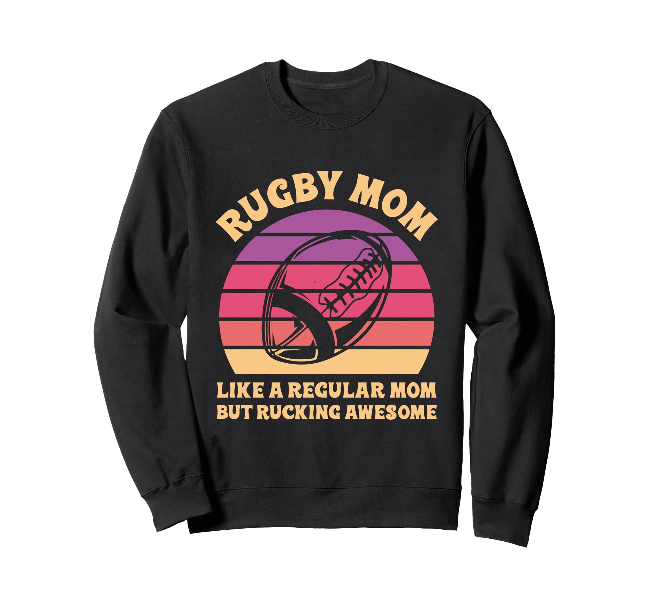 Rugby Pun Your Rugby Mom Sweatshirt - Streetwear Style Unisex - T-Shirt, Sweatshirt, Hoodie