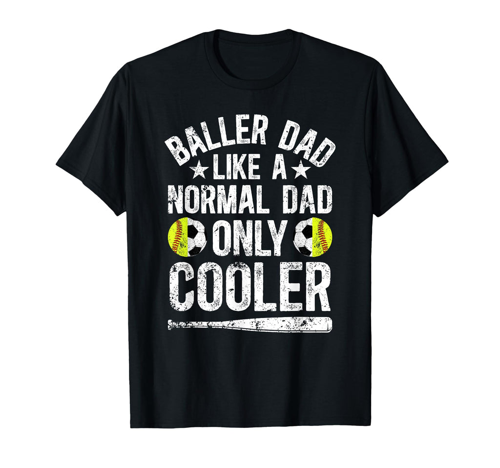 Baller Dad Softball Soccer Dad Ballers T-Shirt - Aesthetic Graphic Unisex - T-Shirt, Sweatshirt, Hoodie