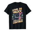 Level 30 Unlock Birthday Gamer 30 T-Shirt - Casual Everyday Wear Unisex - T-Shirt, Sweatshirt, Hoodie