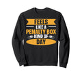 Feels Like Penalty Box Kind Day Sweatshirt - Minimalist Print Unisex - T-Shirt, Sweatshirt, Hoodie