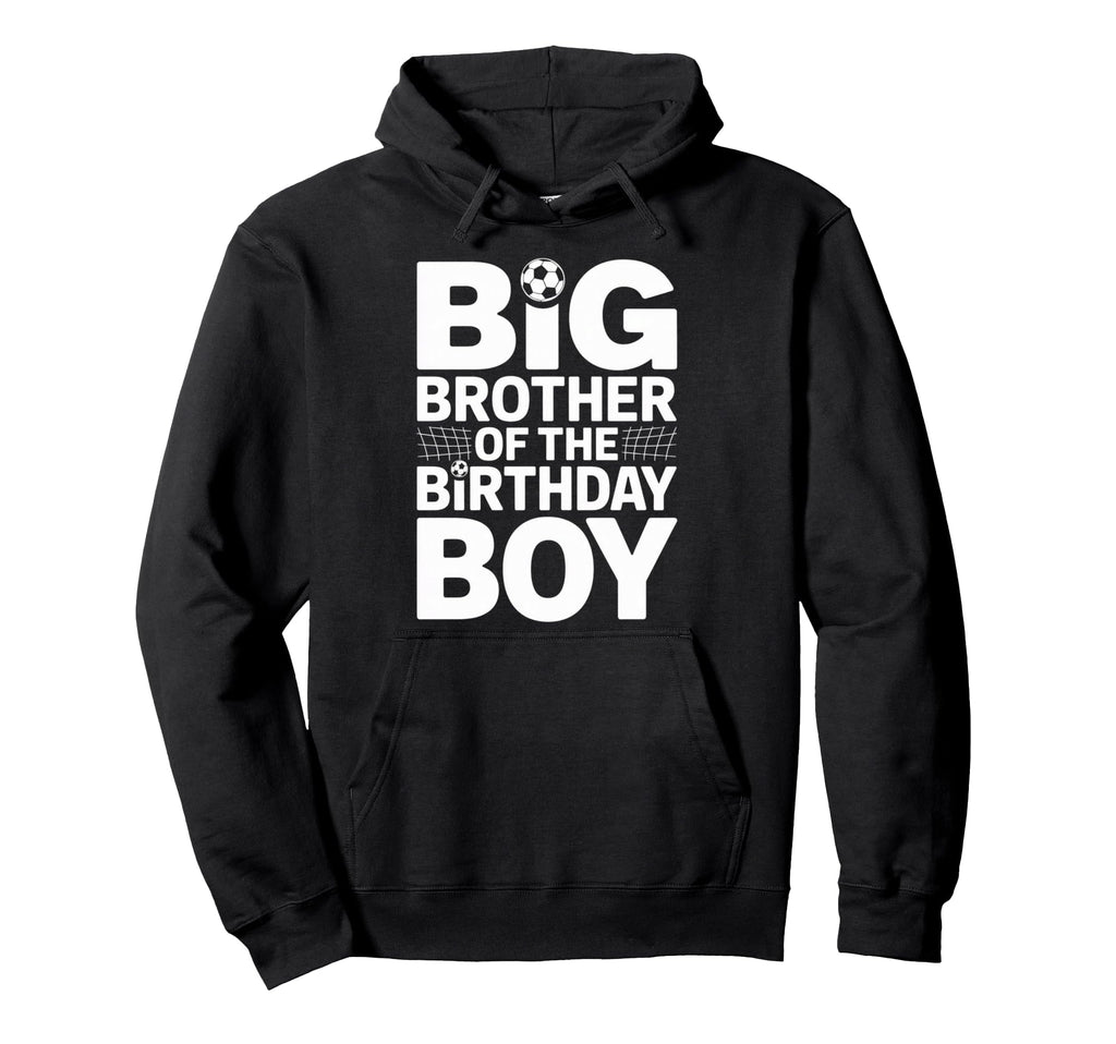 Big Brother Birthday Soccer Ball Hoodie - Minimalist Print Men Women - T-Shirt, Sweatshirt, Hoodie