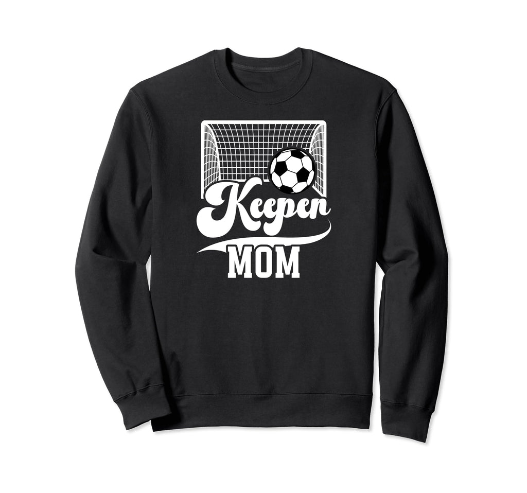 Soccer Keeper Mom Soccer Goalkeeper Sweatshirt - Streetwear Style Unisex - T-Shirt, Sweatshirt, Hoodie