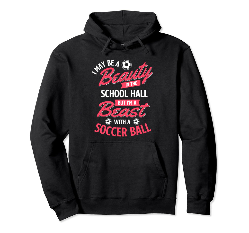 I May Be Beauty School Soccer Lover Hoodie - Minimalist Print for Adults - T-Shirt, Sweatshirt, Hoodie