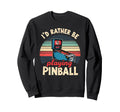 Arcade Game Pinball Machines Lover Sweatshirt - Fun Novelty Design Unisex - T-Shirt, Sweatshirt, Hoodie