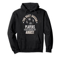 Best Soccer Players Are Born August Birthday Hoodie - Graphic Print Unisex - T-Shirt, Sweatshirt, Hoodie