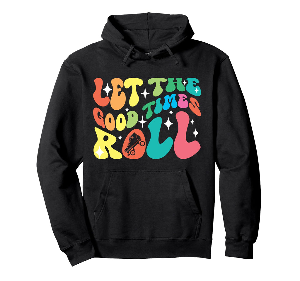 Roller Skating Skate 1970S Let Good Hoodie - Fun Novelty Design for Adults - T-Shirt, Sweatshirt, Hoodie
