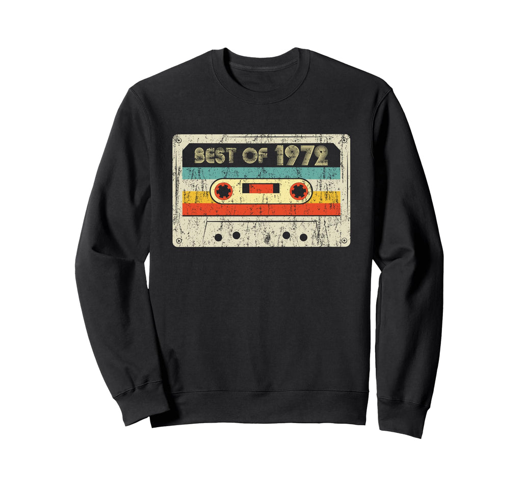 Best 1972 Birthday Yrs 1972 Sweatshirt - Streetwear Style Men Women - T-Shirt, Sweatshirt, Hoodie