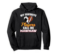 My Favorite Players Call Me Mawmaw Hoodie - Trendy Graphic Men Women - T-Shirt, Sweatshirt, Hoodie