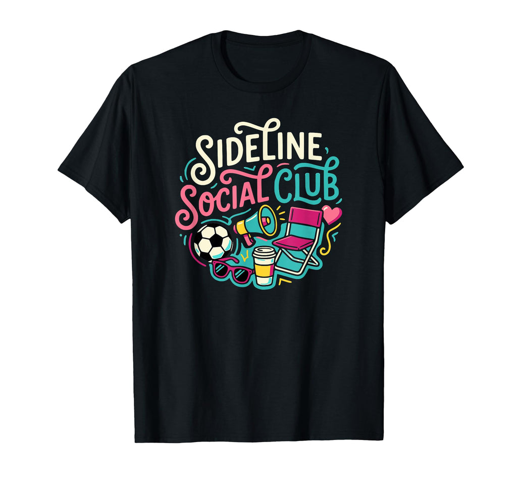 Funny Soccer Mom Sideline Social Club T-Shirt - Minimalist Print Unisex - T-Shirt, Sweatshirt, Hoodie