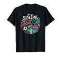 Funny Soccer Mom Sideline Social Club T-Shirt - Minimalist Print Unisex - T-Shirt, Sweatshirt, Hoodie