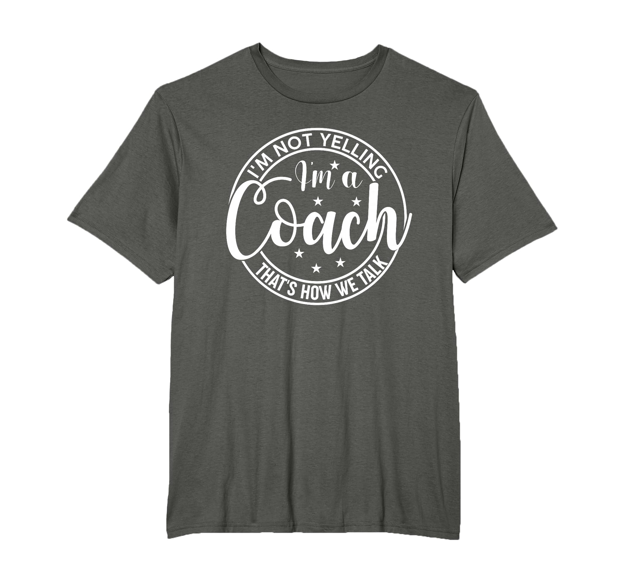 Im Not Yelling Im Coach Thats How We T-Shirt - Custom Art Print Unisex - T-Shirt, Sweatshirt, Hoodie