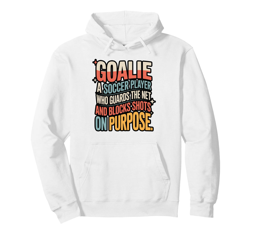 Goalie Definition Funny Soccer Keeper Hoodie - Minimalist Print for Adults - T-Shirt, Sweatshirt, Hoodie