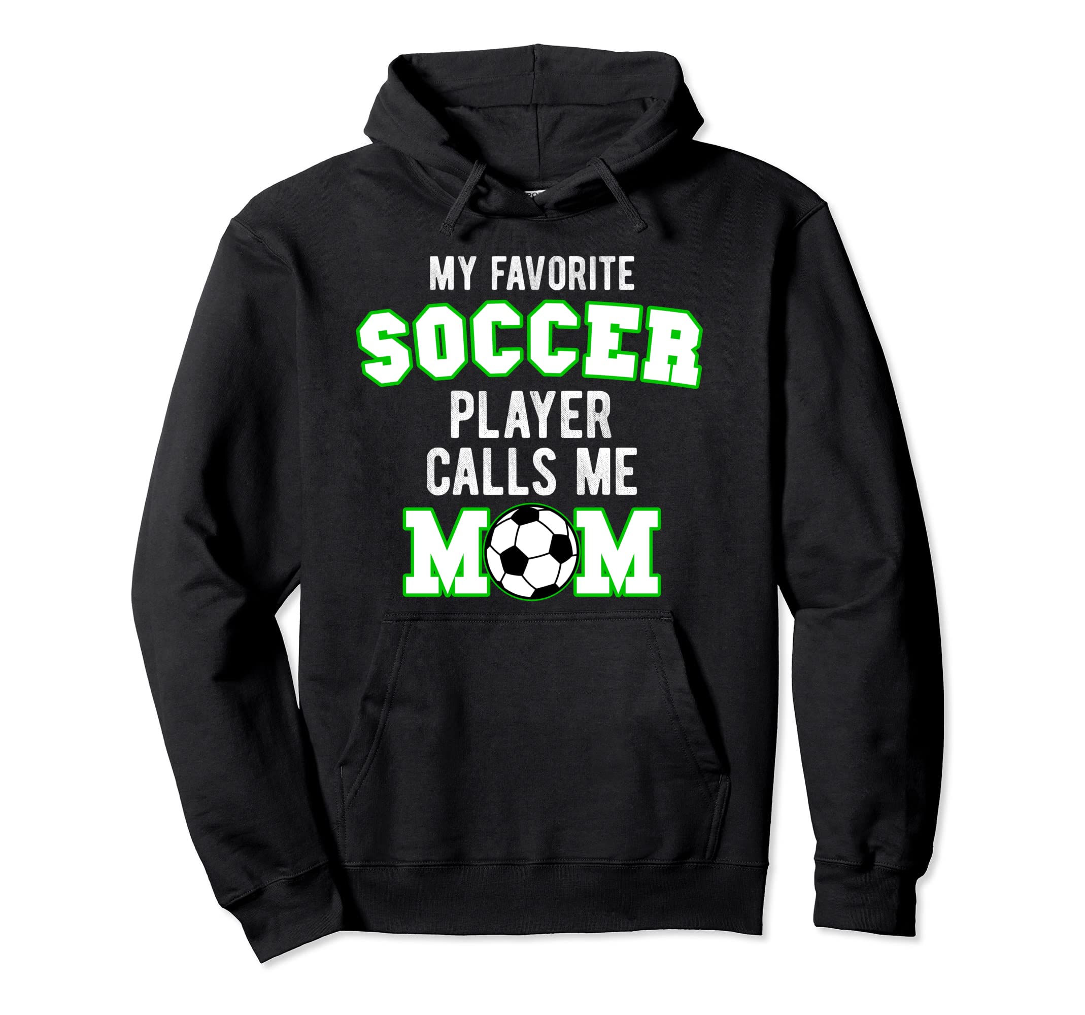 My Favorite Soccer Player Calls Me Mom Hoodie - Graphic Print Unisex - T-Shirt, Sweatshirt, Hoodie