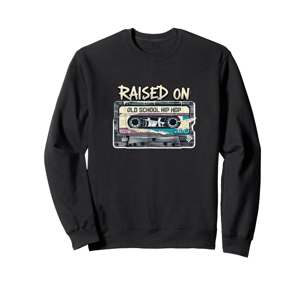 Raised Old School Hip Hop Cassette Sweatshirt - Fun Novelty Design Unisex - T-Shirt, Sweatshirt, Hoodie