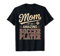 Mom Amazing Soccer Player Funny Soccer T-Shirt - Minimalist Print Unisex - T-Shirt, Sweatshirt, Hoodie