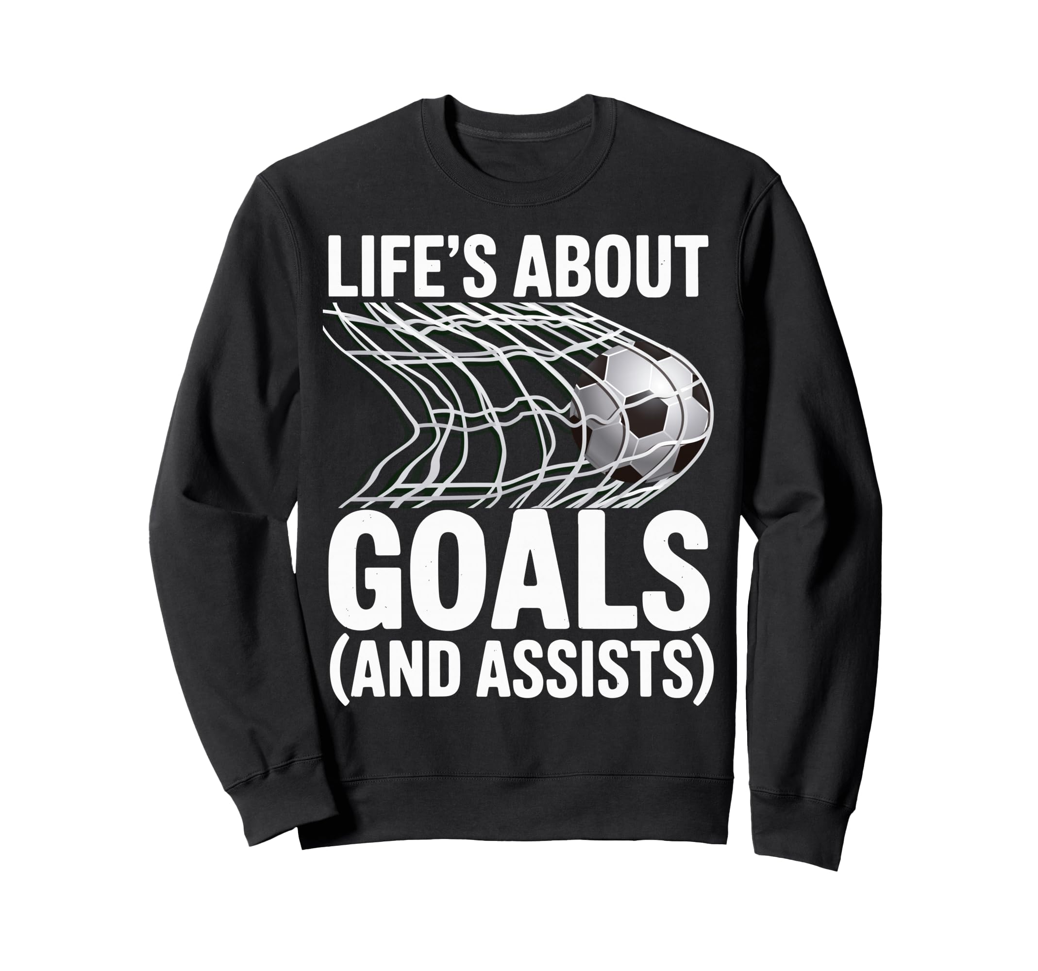 Lifes About Goals And Assists Soccer Sweatshirt - Unique Graphic Unisex - T-Shirt, Sweatshirt, Hoodie