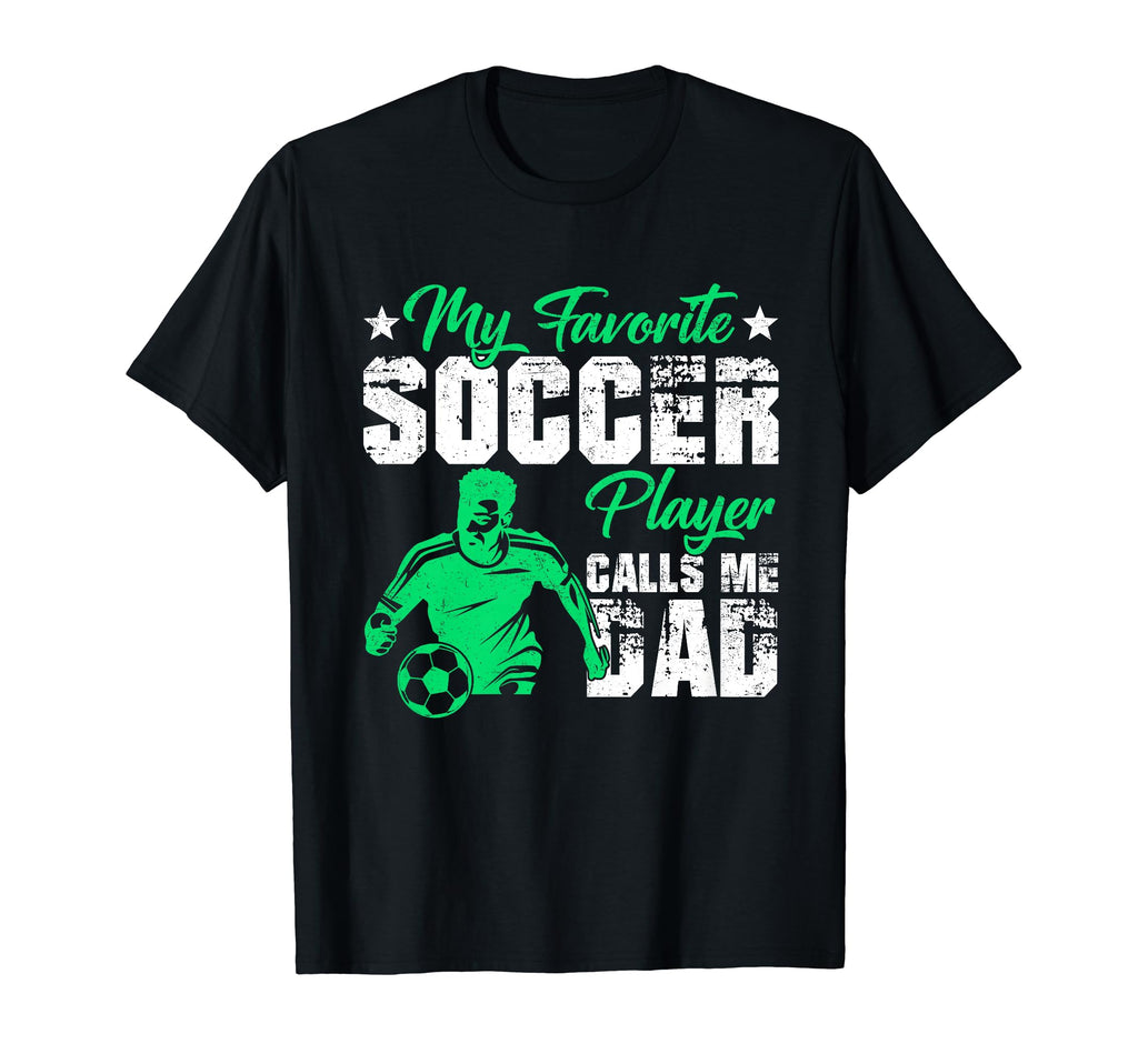 My Favorite Soccer Player Calls Me Dad T-Shirt - Trendy Graphic for Adults - T-Shirt, Sweatshirt, Hoodie