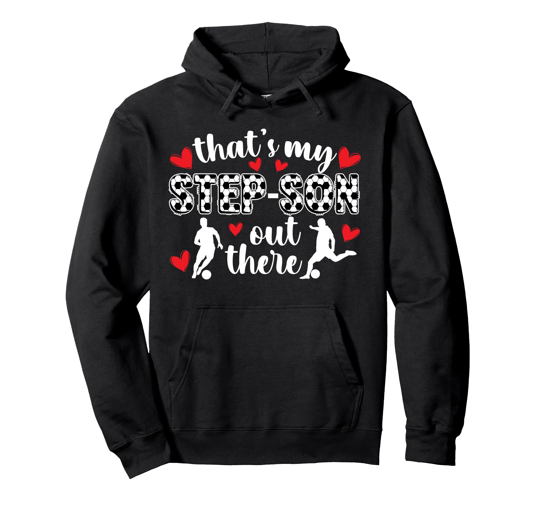 My Step Son Soccer Stepmom Soccer Player Hoodie - Graphic Print Men Women - T-Shirt, Sweatshirt, Hoodie