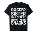 Soccer Sister Sidelines Im Just Here T-Shirt - Novelty Apparel Men Women - T-Shirt, Sweatshirt, Hoodie