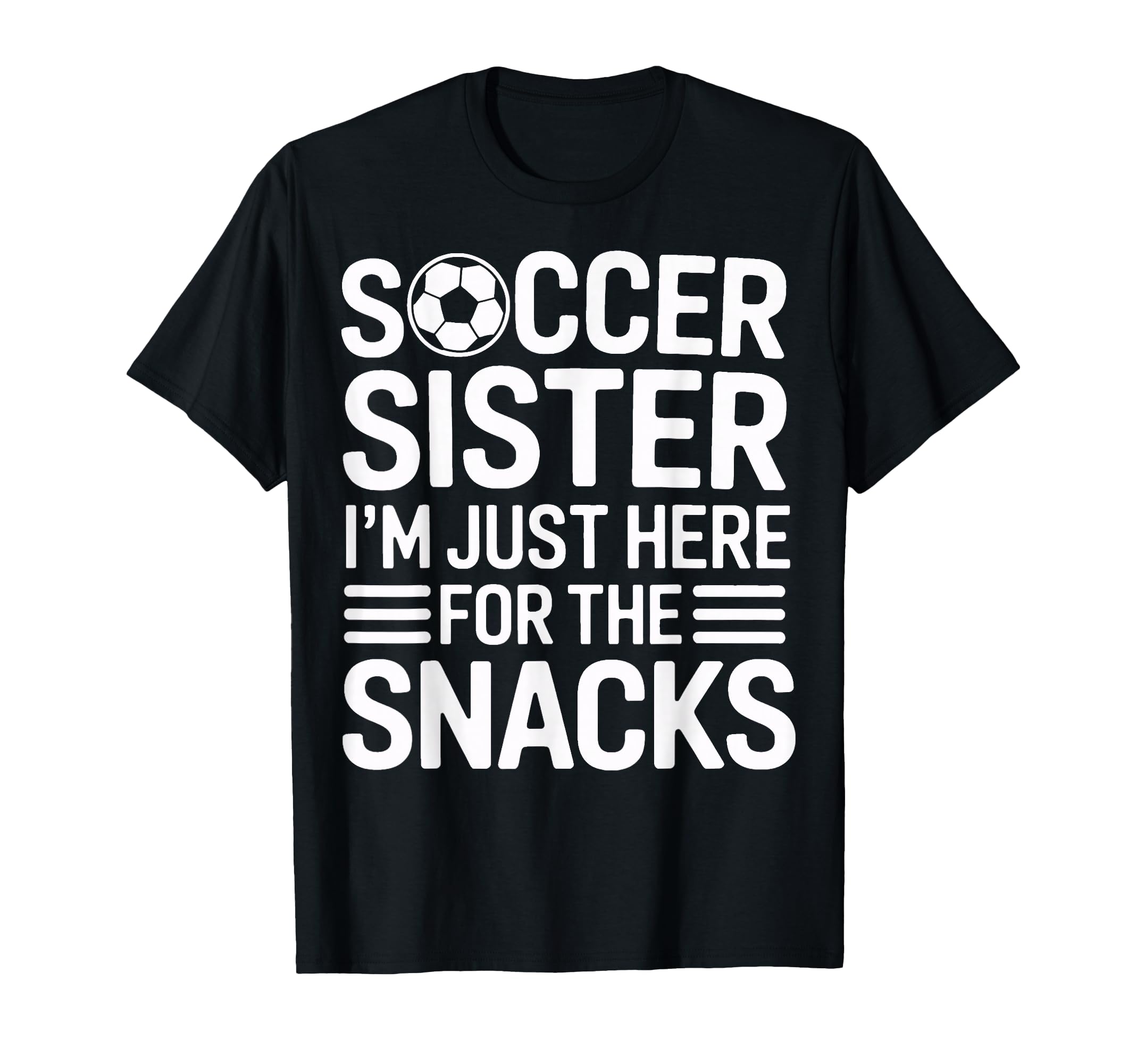 Soccer Sister Sidelines Im Just Here T-Shirt - Novelty Apparel Men Women - T-Shirt, Sweatshirt, Hoodie
