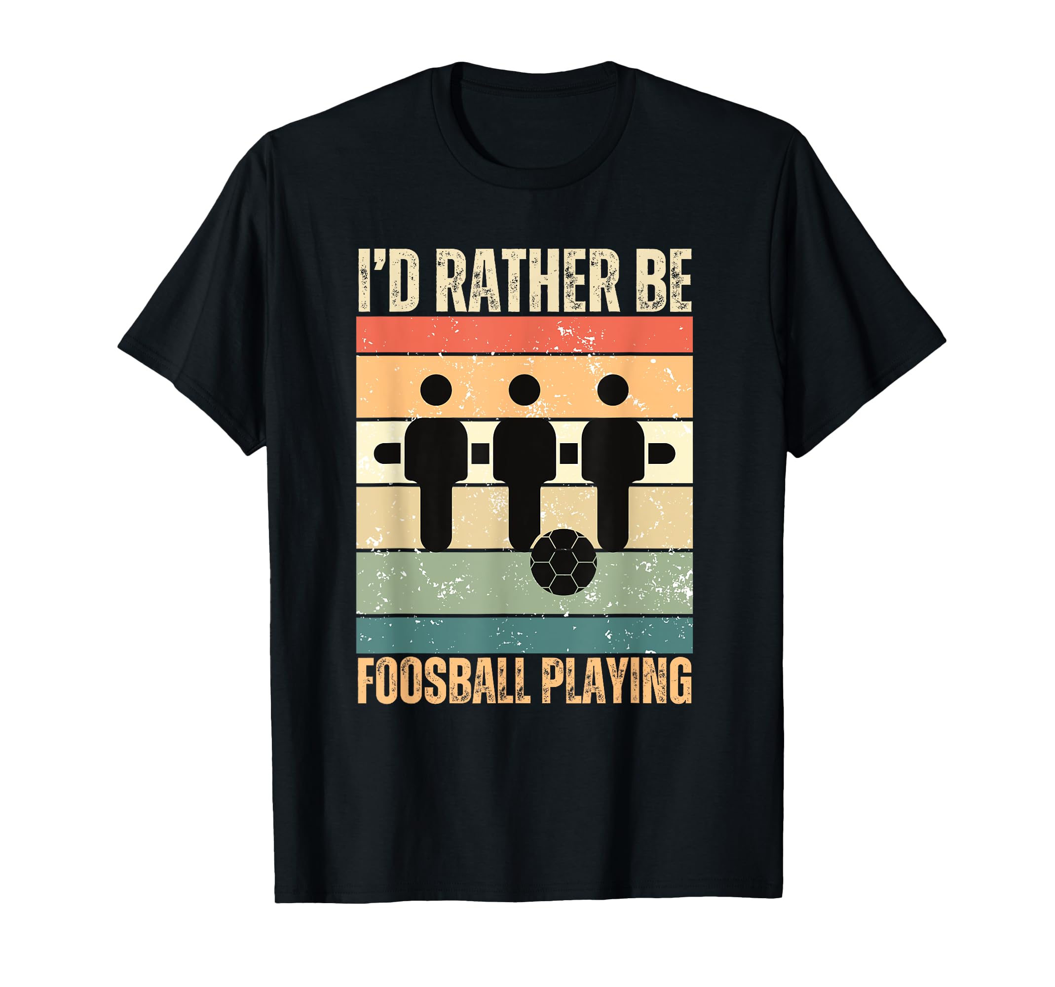 Id Rather Be Foosball Playing Table T-Shirt - Streetwear Style Men Women - T-Shirt, Sweatshirt, Hoodie