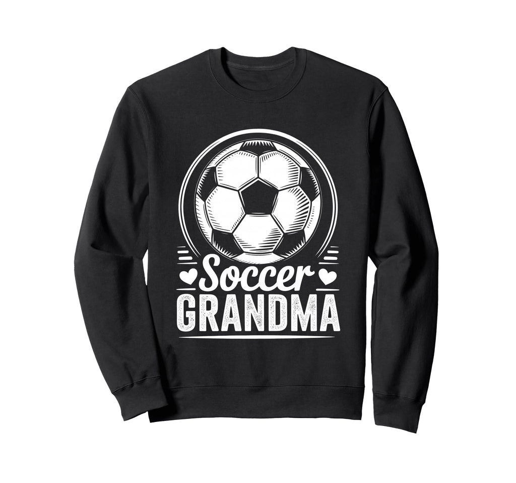 Soccer Grandma Funny Soccer Sweatshirt - Casual Everyday Wear Men Women - T-Shirt, Sweatshirt, Hoodie