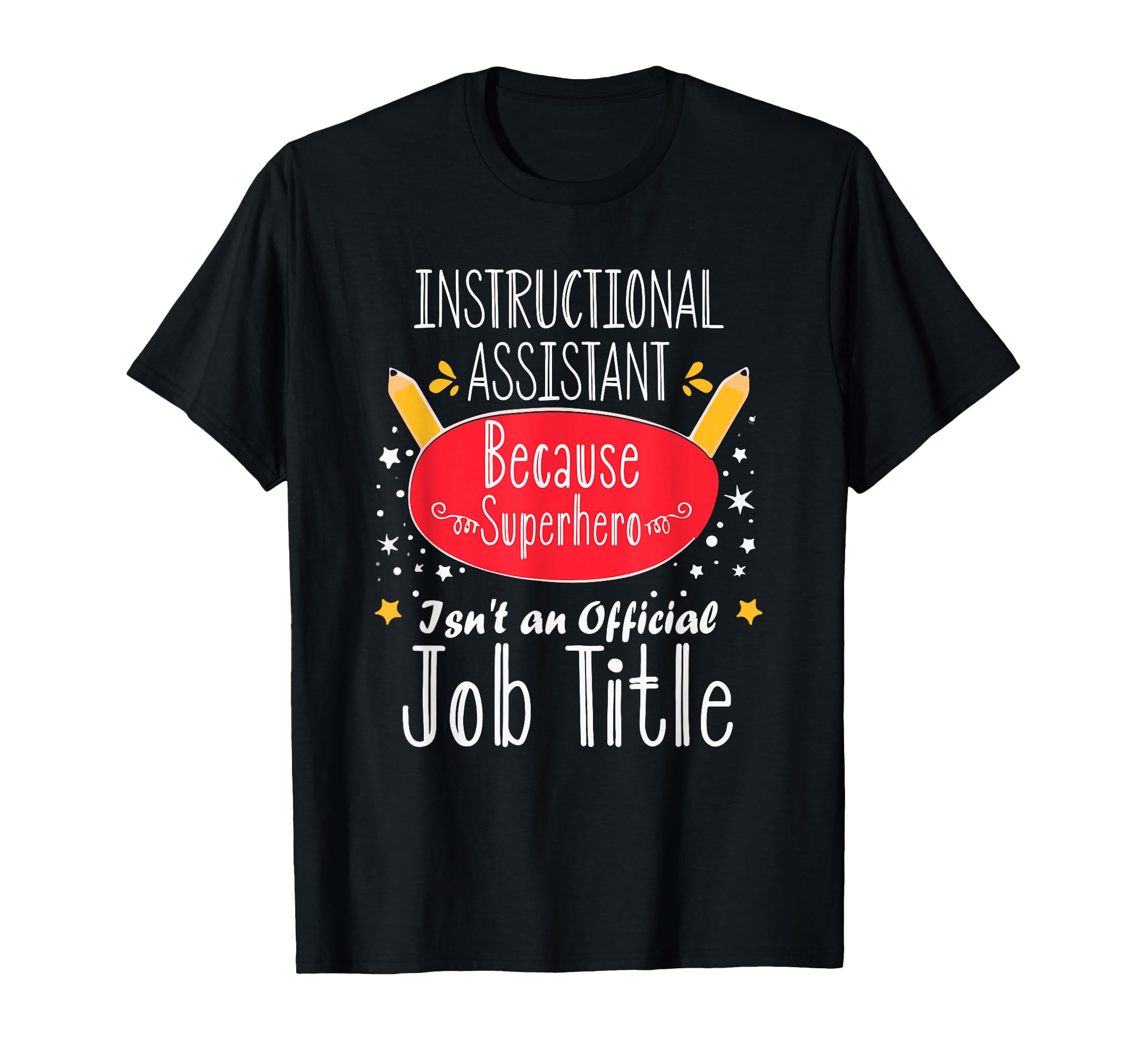 Instructional Assistant Teacher Aide T-Shirt - Fun Novelty Design Unisex - T-Shirt, Sweatshirt, Hoodie