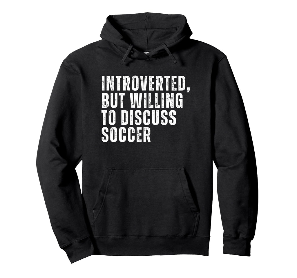 Introverted But Willing To Discuss Hoodie - Streetwear Style for Adults - T-Shirt, Sweatshirt, Hoodie